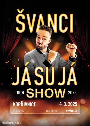 ŠVANCI - JÁ SU JÁ tour show